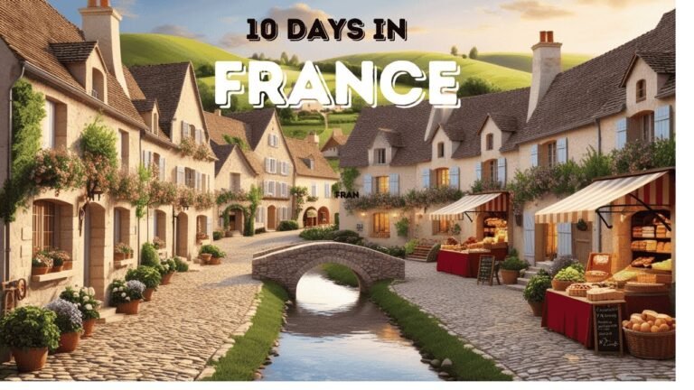 10 Days in france: The Ultimate travel guide