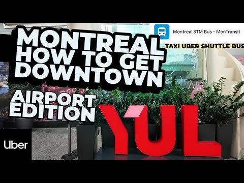 YUL Airport to Downtown Montreal : The BEST Way to Get There (Bus, Taxi, Uber, Shuttle & More)