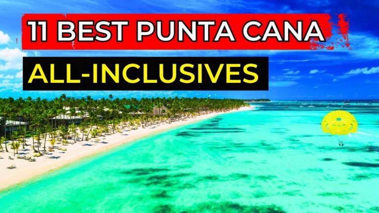 11 Best PUNTA CANA All-Inclusive Resorts (2026 Travel Guide)