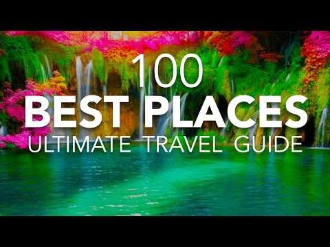 100 Best Places to Visit in the World | Ultimate Travel Guide