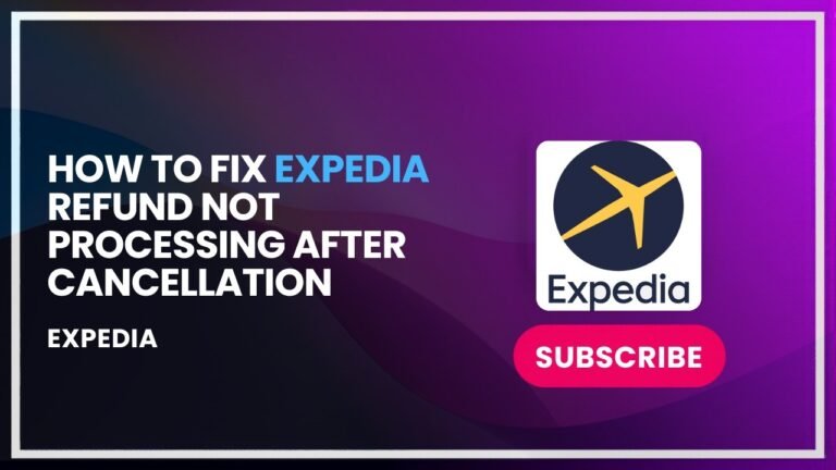 How to Fix Expedia Refund Not Processing After Cancellation