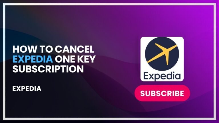 How to Cancel Expedia One Key Subscription